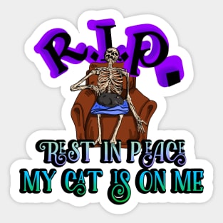 Rip rest in peace my cat is on me Sticker